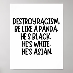 Zerstöre den Rassismus. Sei wie ein Panda. Er ist Poster