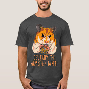 Zerstören des Hamsterrads - Niedliche Fitness T-Shirt