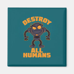 Zerstören Sie alle Menschen Angry Robot Magnet