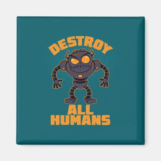 Zerstören Sie alle Menschen Angry Robot Magnet (Vorne)
