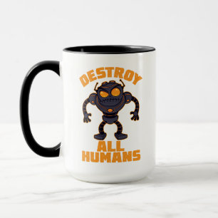 Zerstören Sie alle Menschen Angry Robot Tasse