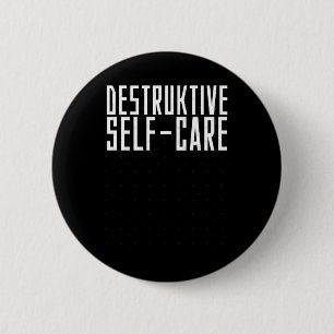 Zerstörende Selbstpflege-Aufkleber Button