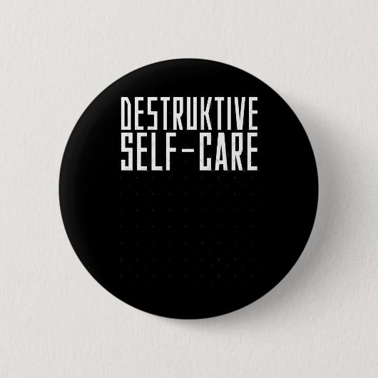 Zerstörende Selbstpflege-Aufkleber Button (Vorderseite)