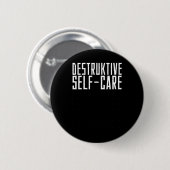 Zerstörende Selbstpflege-Aufkleber Button (Vorne & Hinten)