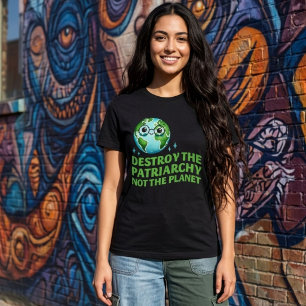 Zerstört das Patriarchat, nicht den Planeten Ökofe T-Shirt