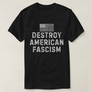 Zerstört den amerikanischen Faschismus T-Shirt