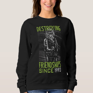 Zerstörung der Freundschaft seit 1993 Sweatshirt