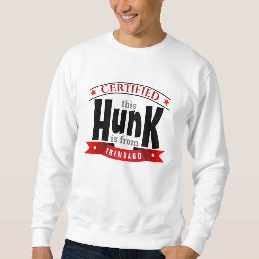 ZERTIFIZIERT - Diese HUNK kommt von ... ( IHR ORT) Sweatshirt (Vorderseite)