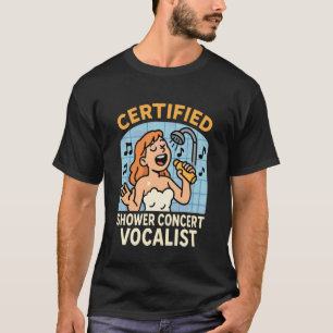 Zertifizierte Duschenkonzert Sängerin Lustige Frau T-Shirt