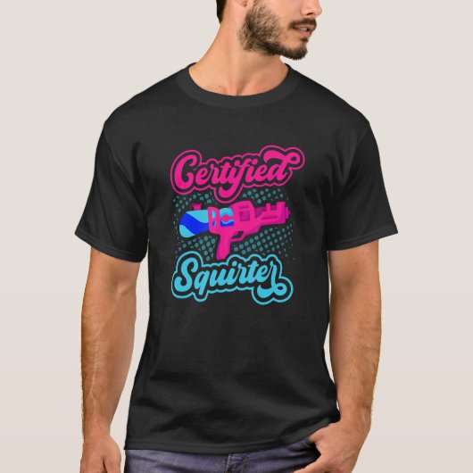 Zertifizierte Squirter Water Gun Squirt Gun Water T-Shirt (Vorderseite)