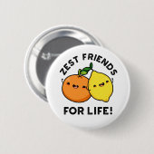 Zest Friends for Life Funny Citrus Fruit Pub Button (Vorne & Hinten)