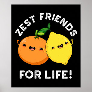 Zest Friends for Life Funny Citrus Pun Dark BG Poster
