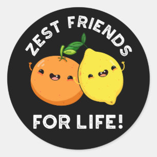 Zest Friends for Life Funny Citrus Pun Dark BG Runder Aufkleber