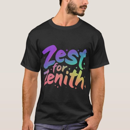 Zest für Zenith. T-Shirt (Vorderseite)