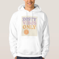 Zesty Vibes Only Hoodie