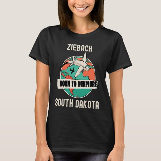 Ziebach South Dakota Geboren zu erkunden T-Shirt (Vorderseite)