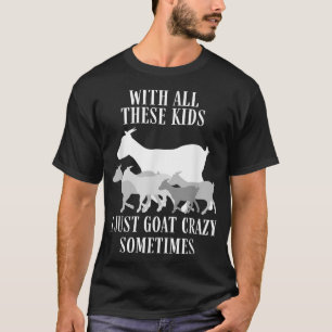 Ziege Herder Bauer Ziege Crazy Ziege Rancher für B T-Shirt