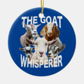 Ziege über die Ziege Whisperer Funny Goats Keramik Ornament (Vorne)
