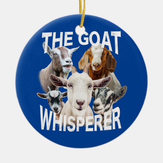 Ziege über die Ziege Whisperer Funny Goats Keramik Ornament (Vorne)