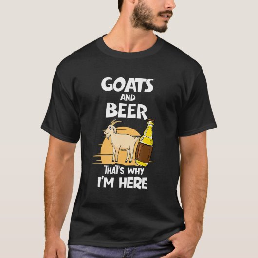 Ziege und Bier, das ist der Grund, warum ich hier T-Shirt (Vorderseite)
