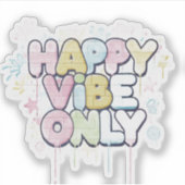 Ziegel mit farbenfrohem Text, der „Happy Vibe Only Aufkleber (Vorderseite)