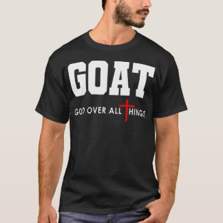 Ziegen Gott Über Alle Dinge Christlicher Glaube T-Shirt