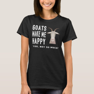 Ziegen machen mich glücklich, nicht so viel Bauer T-Shirt