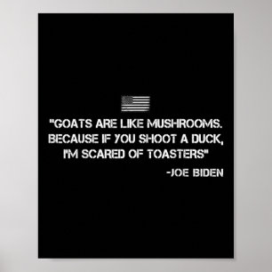 Ziegen sind wie Pilze Joe Biden verwirrtes Zitat Poster