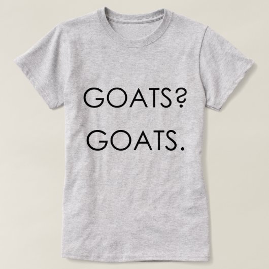 ZIEGEN? ZIEGEN. | von TotallyGoatally™ T-Shirt (Design vorne)