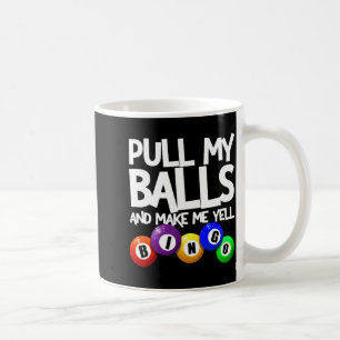 Zieh an mir und bring mich zum Schreien Bingo-Spie Kaffeetasse