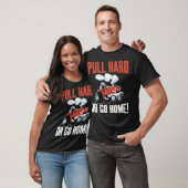 Zieh Hart Oder Geh Nach Hause Traktor Ziehen T-Shirt (Unisex)