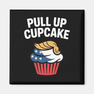 Zieh hoch Cupcake Trump Lustig Trump  Magnet