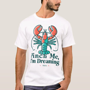 Zieh mich, wenn ich Hummer träume T-Shirt