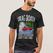 Ziehen Sie Boote Ihr Bassboot kann das Drag Boat n T-Shirt (Vorderseite)