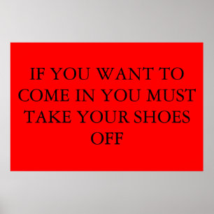 ziehen Sie Ihre Schuhe aus Poster