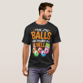 Ziehen Sie meine Bälle dazu, dass ich Yell Bingo P T-Shirt (Vorne ganz)