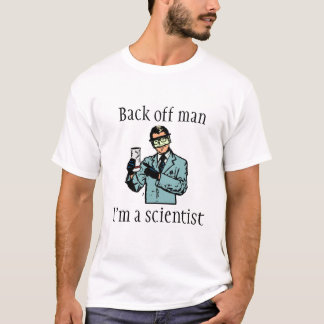 Ziehen Sie sich Mann, ich sind ein Wissenschaftler T-Shirt