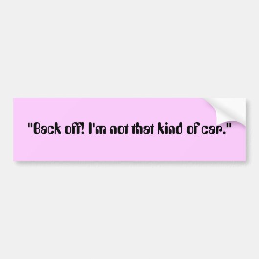 "Ziehen Sie sich zurück! Ich bin nicht diese Art Autoaufkleber (Vorne)