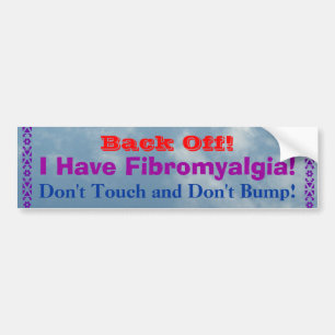 Ziehen Sie sich zurück! Ich habe Fibromyalgia! Autoaufkleber
