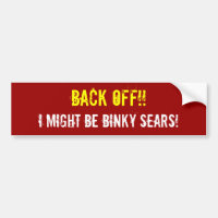 ZIEHEN SIE SICH! ZURÜCK! ICH KÖNNTE BINKY SEARS