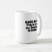 Ziehen Sie sich!! zurück! Kaffeetasse (VorderseiteRechts)