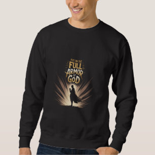 Zieht die volle Waffenrüstung Gottes an Epheser 61 Sweatshirt