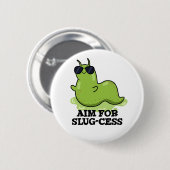Ziel für Slug-cess lustige positive Slug Pub Button (Vorne & Hinten)