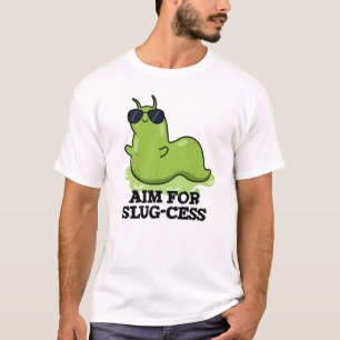 Ziel für Slug-cess lustige positive Slug Pub T-Shirt
