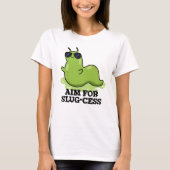 Ziel für Slug-cess lustige positive Slug Pub T-Shirt (Vorderseite)