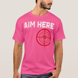 Ziel hier Dartspieler Bullseye Ziel Schieß Liebhab T-Shirt