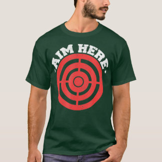 Ziel hier Funny Darts Players Bullseye Ziel T-Shirt