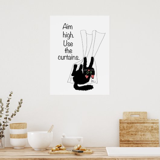 Ziel hoch. Benutze die Vorhänge. Poster (Küche)