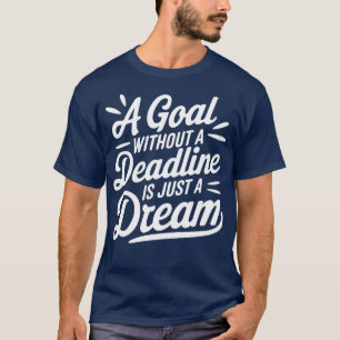 Ziel ohne Frist ist nur ein Traum schwarz und T-Shirt