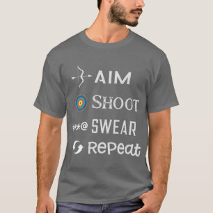 Ziel Schieß Schwöre Wiederhole Lustige Bogenschieß T-Shirt